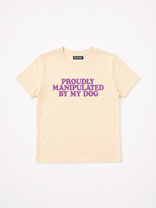 Proudly Manipulated By My Dog
